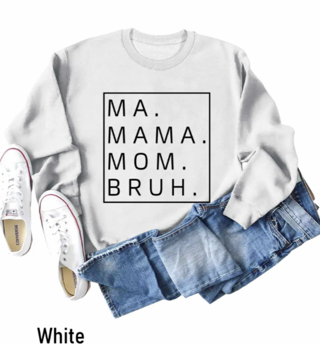 Ma Mama Mom Bruh Sweatshirt