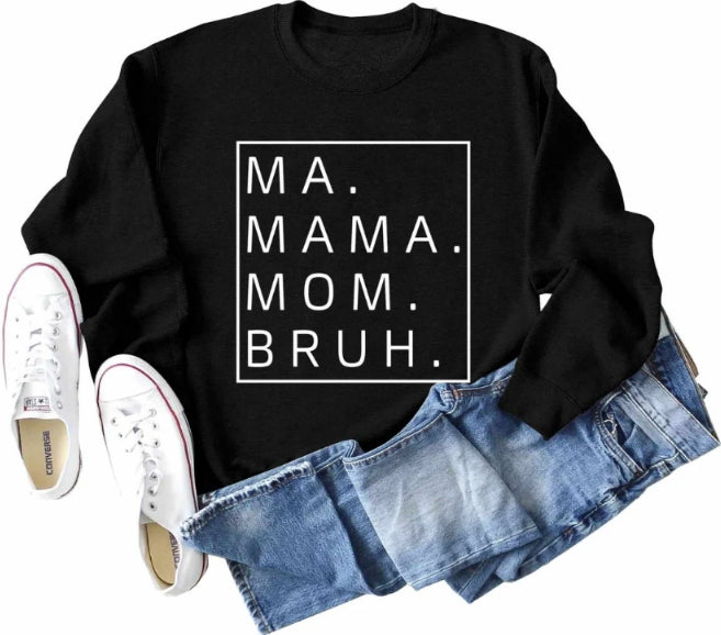 Ma Mama Mom Bruh Sweatshirt