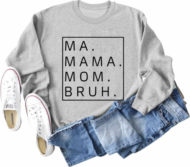 Ma Mama Mom Bruh Sweatshirt