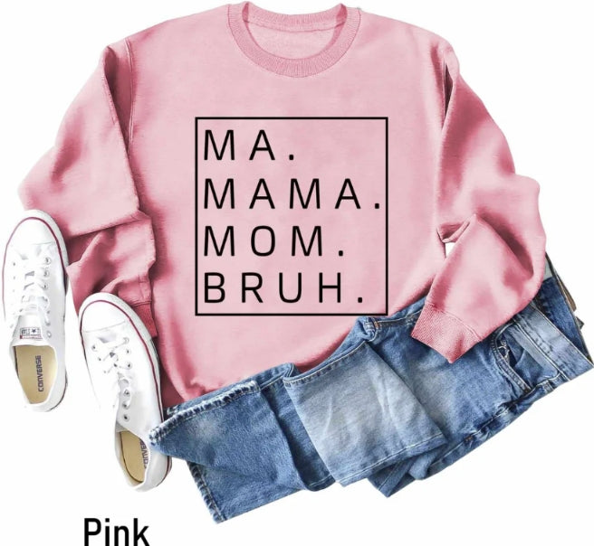 Ma Mama Mom Bruh Sweatshirt