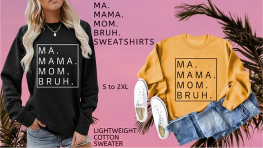 Ma Mama Mom Bruh Sweatshirt